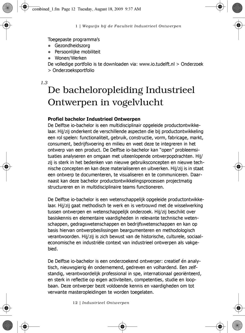 downloaden via: www.io.tudelft.nl > Onderzoek > Onderzoeksportfolio 1.