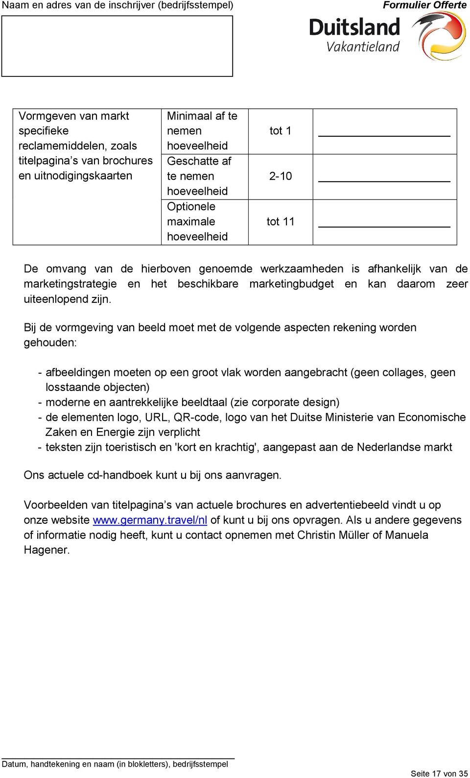 Bij de vormgeving van beeld moet met de volgende aspecten rekening worden gehouden: - afbeeldingen moeten op een groot vlak worden aangebracht (geen collages, geen losstaande objecten) - moderne en