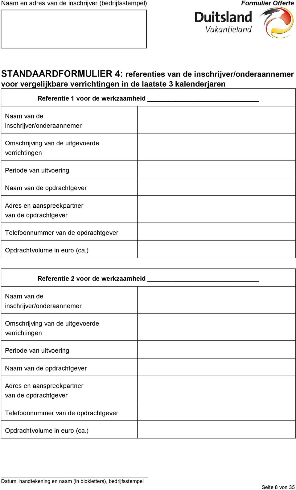 Telefoonnummer van de opdrachtgever Opdrachtvolume in euro (ca.) Referentie 2 voor de werkzaamheid Naam van de  Telefoonnummer van de opdrachtgever Opdrachtvolume in euro (ca.