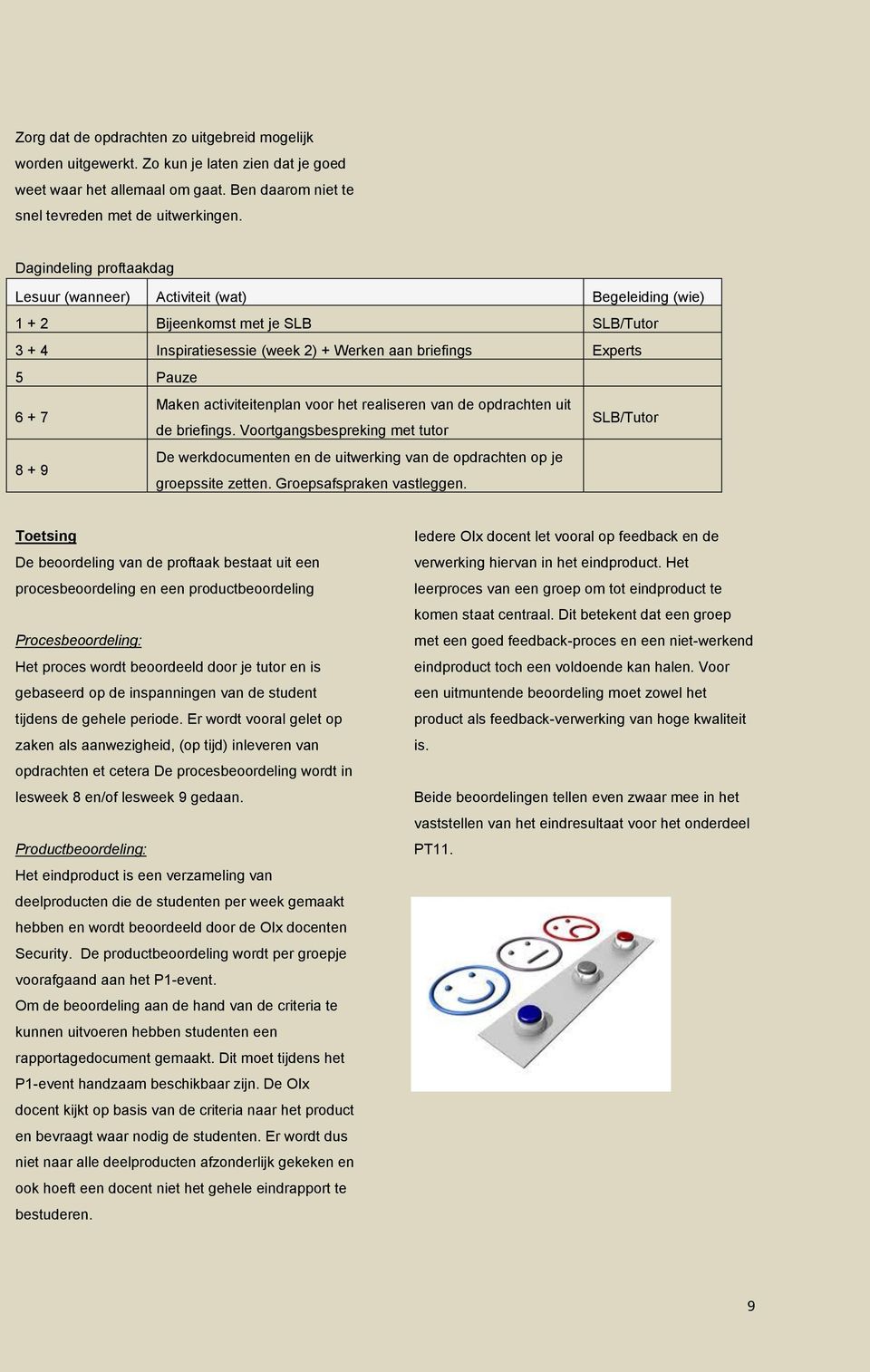 activiteitenplan voor het realiseren van de opdrachten uit 6 + 7 de briefings.