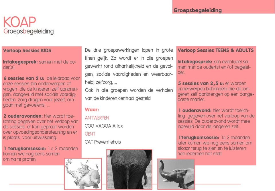 .. 2 ouderavonden: hier wordt toelichting gegeven over het verloop van de sessies, er kan gepraat worden over opvoedingsondersteuning en er is plaats voor uitwisseling.