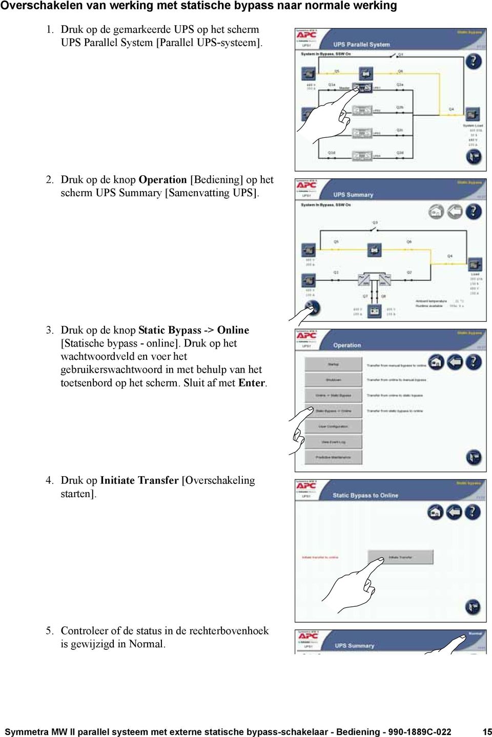 Druk op de knop Operation [Bediening] op het scherm UPS Summary [Samenvatting UPS]. 3.