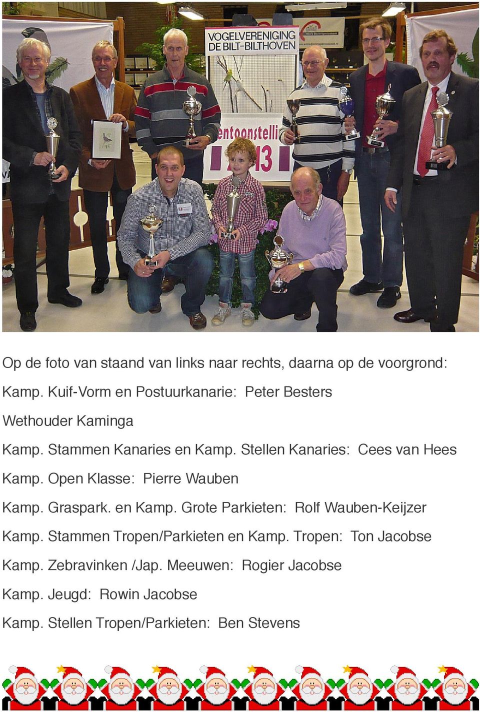 Stellen Kanaries: Cees van Hees Kamp. Open Klasse: Pierre Wauben Kamp. Graspark. en Kamp.