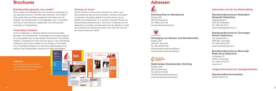 In dezelfde serie zijn er ook brochures uitgekomen voor leerkrachten, huisartsen en hulpverleners.