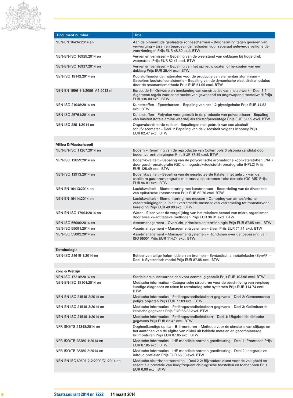 NEN-EN-ISO 16927:2014 en Verven en vernissen Bepaling van het opnieuw coaten of hercoaten van een deklaag Prijs EUR 39.44 excl.