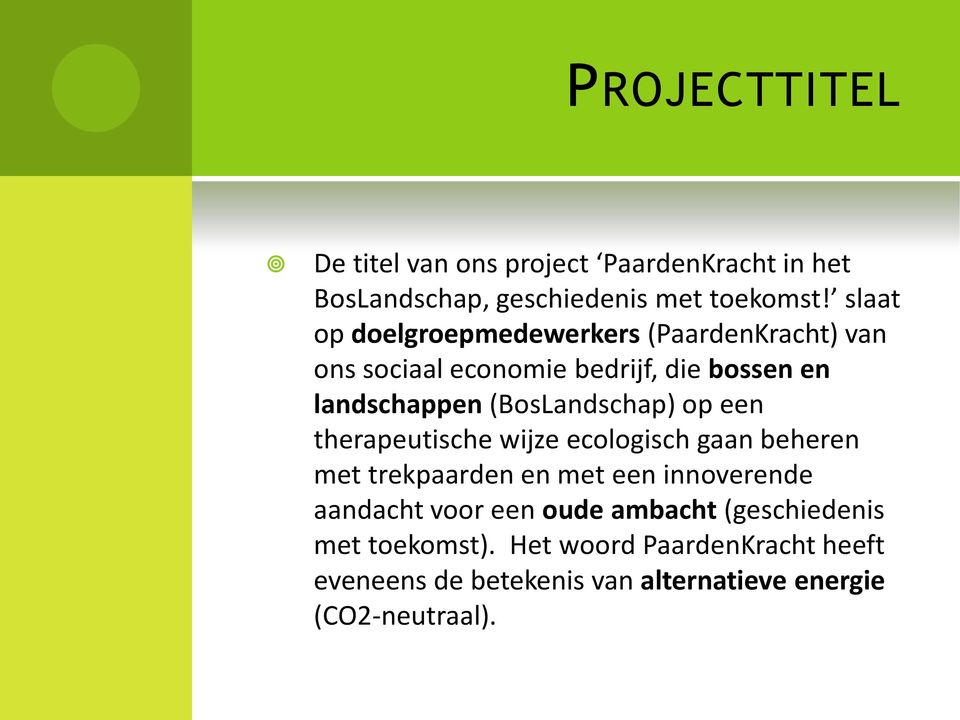 (BosLandschap) op een therapeutische wijze ecologisch gaan beheren met trekpaarden en met een innoverende aandacht