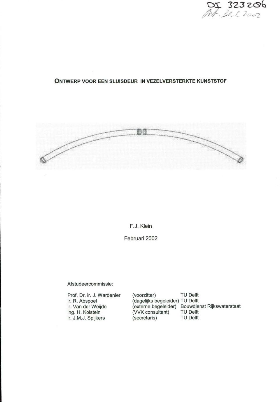 Wardenier (voorzitter) ir. R. Abspoel (dagelijks begeleider) Ir.