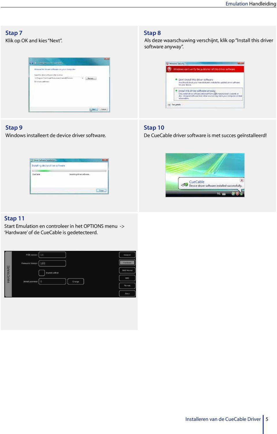 Stap 9 Stap 10 Windows installeert de device driver software.