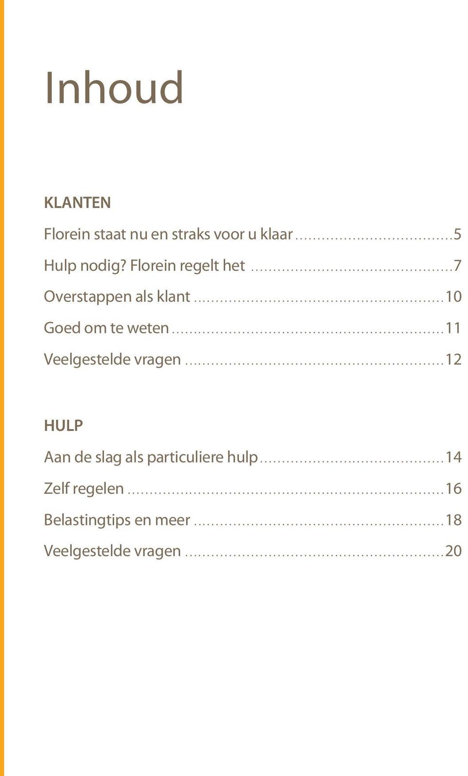 .. 11 Veelgestelde vragen... 12 HULP Aan de slag als particuliere hulp.