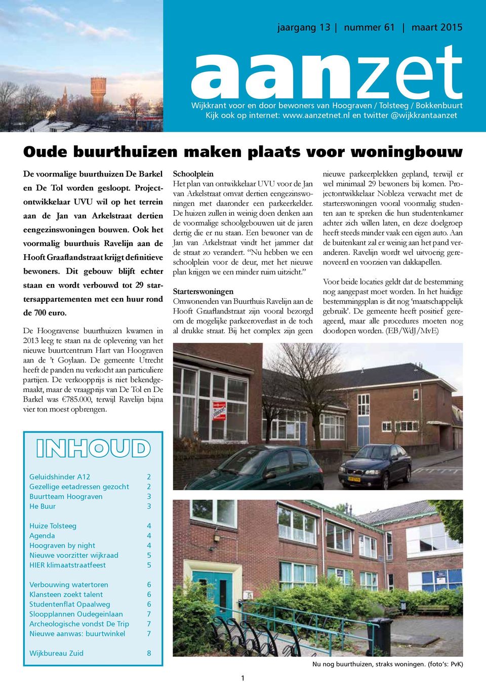 Projectontwikkelaar UVU wil op het terrein aan de Jan van Arkelstraat dertien eengezinswoningen bouwen. Ook het voormalig buurthuis Ravelijn aan de Hooft Graaflandstraat krijgt definitieve bewoners.