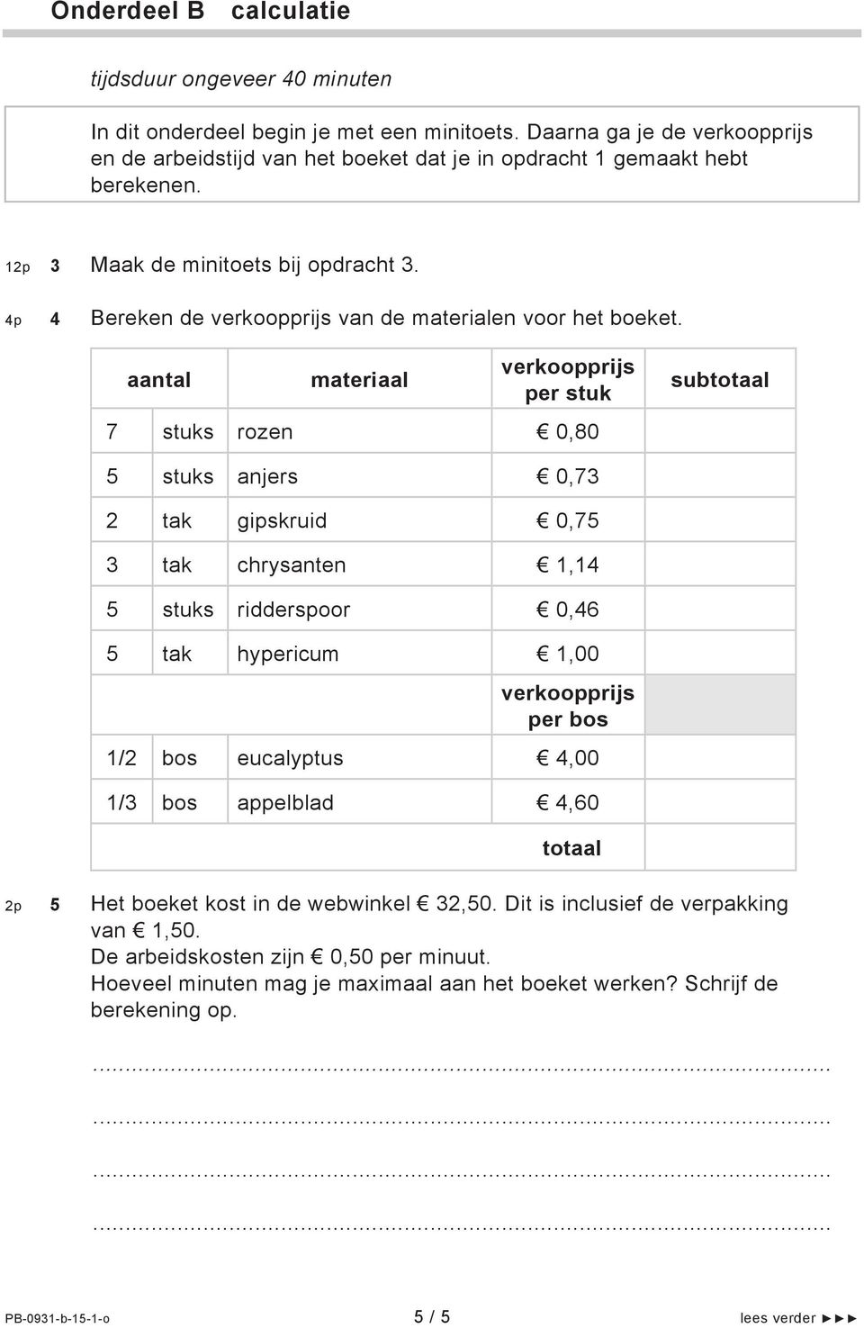 4p 4 Bereken de verkoopprijs van de materialen voor het boeket.