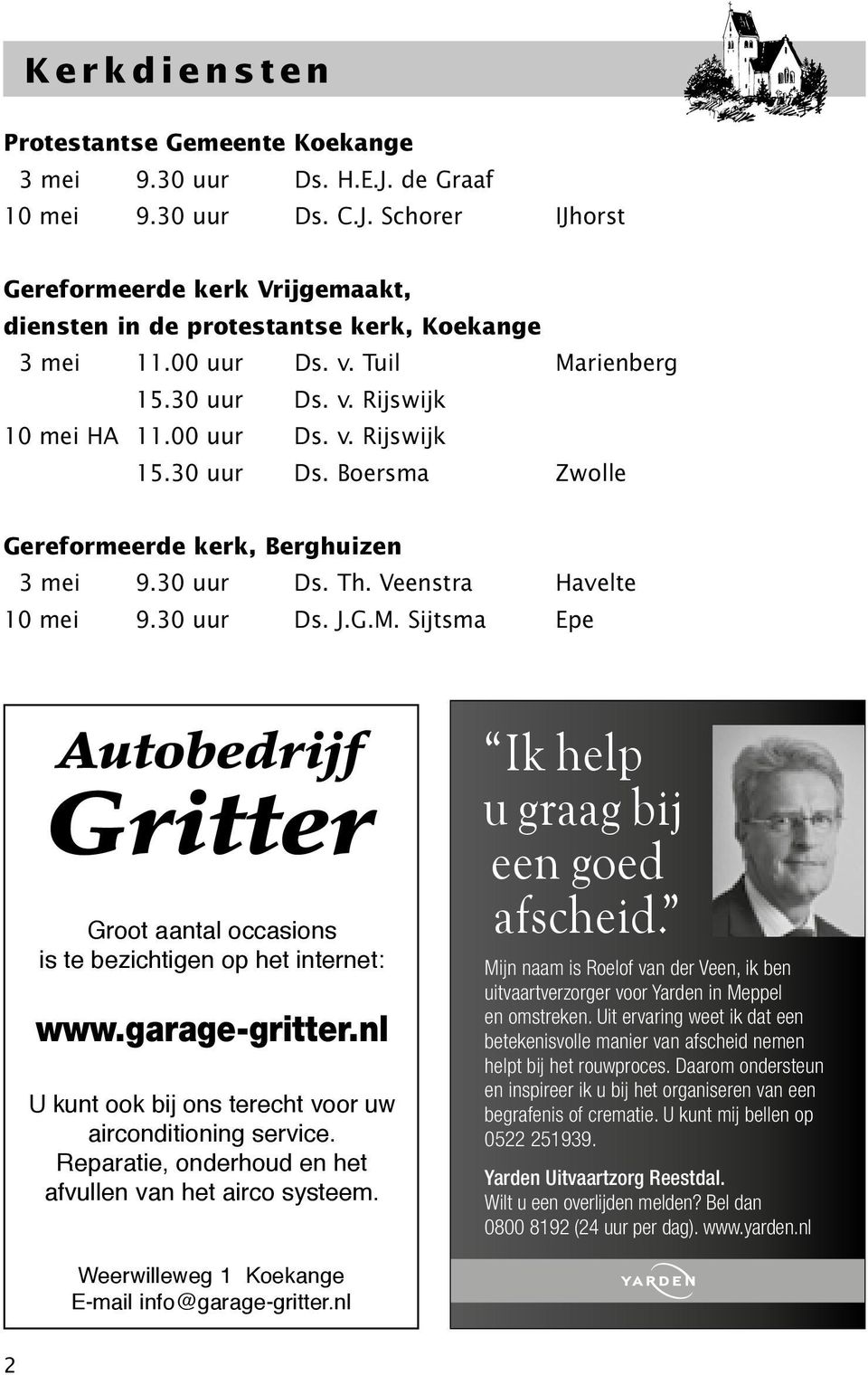 Veenstra Havelte 10 mei 9.30 uur Ds. J.G.M. Sijtsma Epe Autobedrijf Gritter Groot aantal occasions is te bezichtigen op het internet: www.garage-gritter.