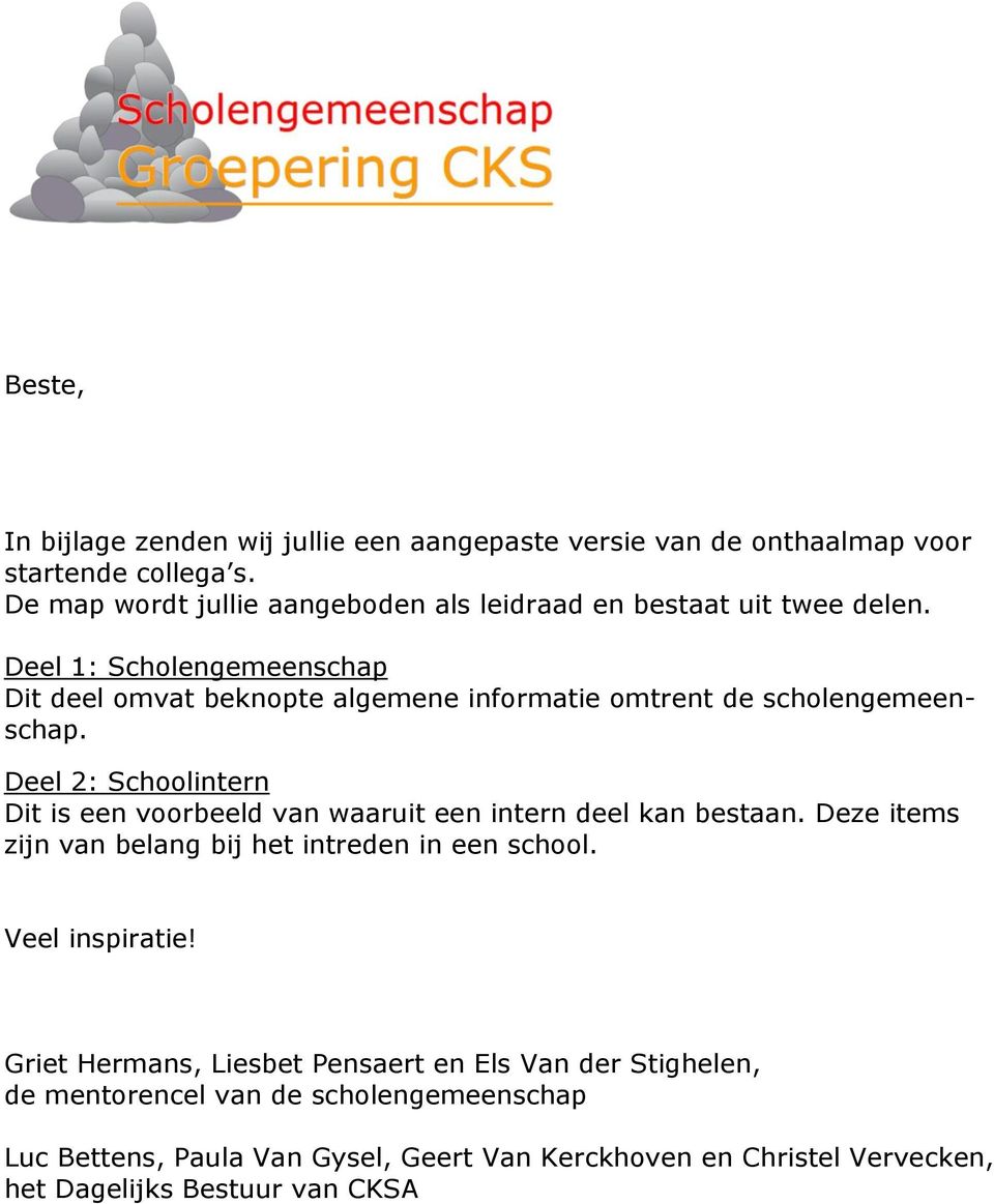 Deel 1: Scholengemeenschap Dit deel omvat beknopte algemene informatie omtrent de scholengemeenschap.