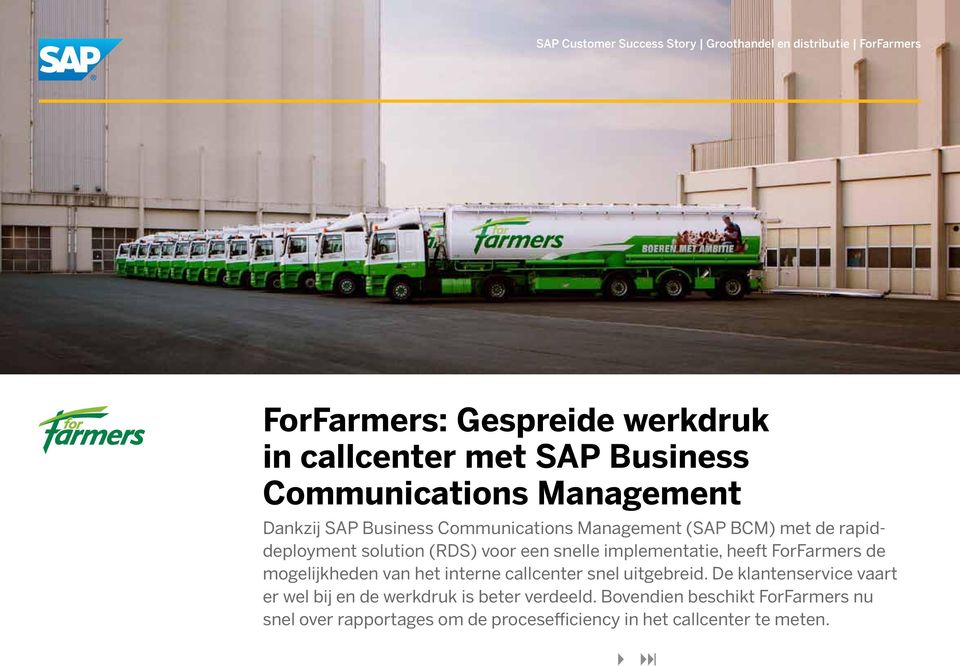 snelle implementatie, heeft ForFarmers de mogelijkheden van het interne callcenter snel uitgebreid.