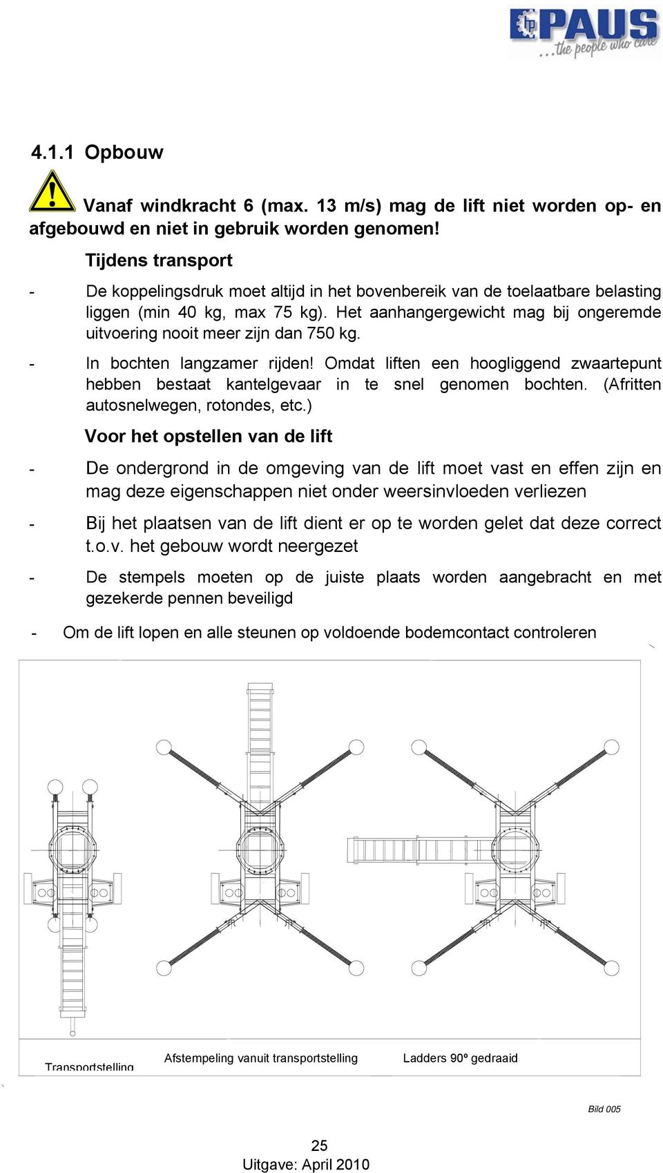 Het aanhangergewicht mag bij ongeremde uitvoering nooit meer zijn dan 750 kg. - In bochten langzamer rijden!