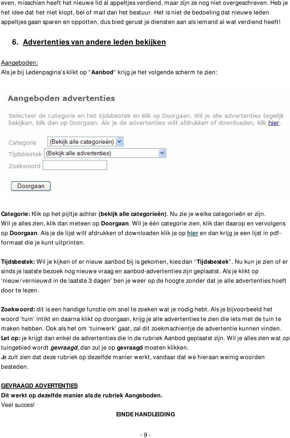 Advertenties van andere leden bekijken Aangeboden: Als je bij Ledenpagina s klikt op Aanbod krijg je het volgende scherm te zien: Categorie: Klik op het pijltje achter (bekijk alle categorieën).