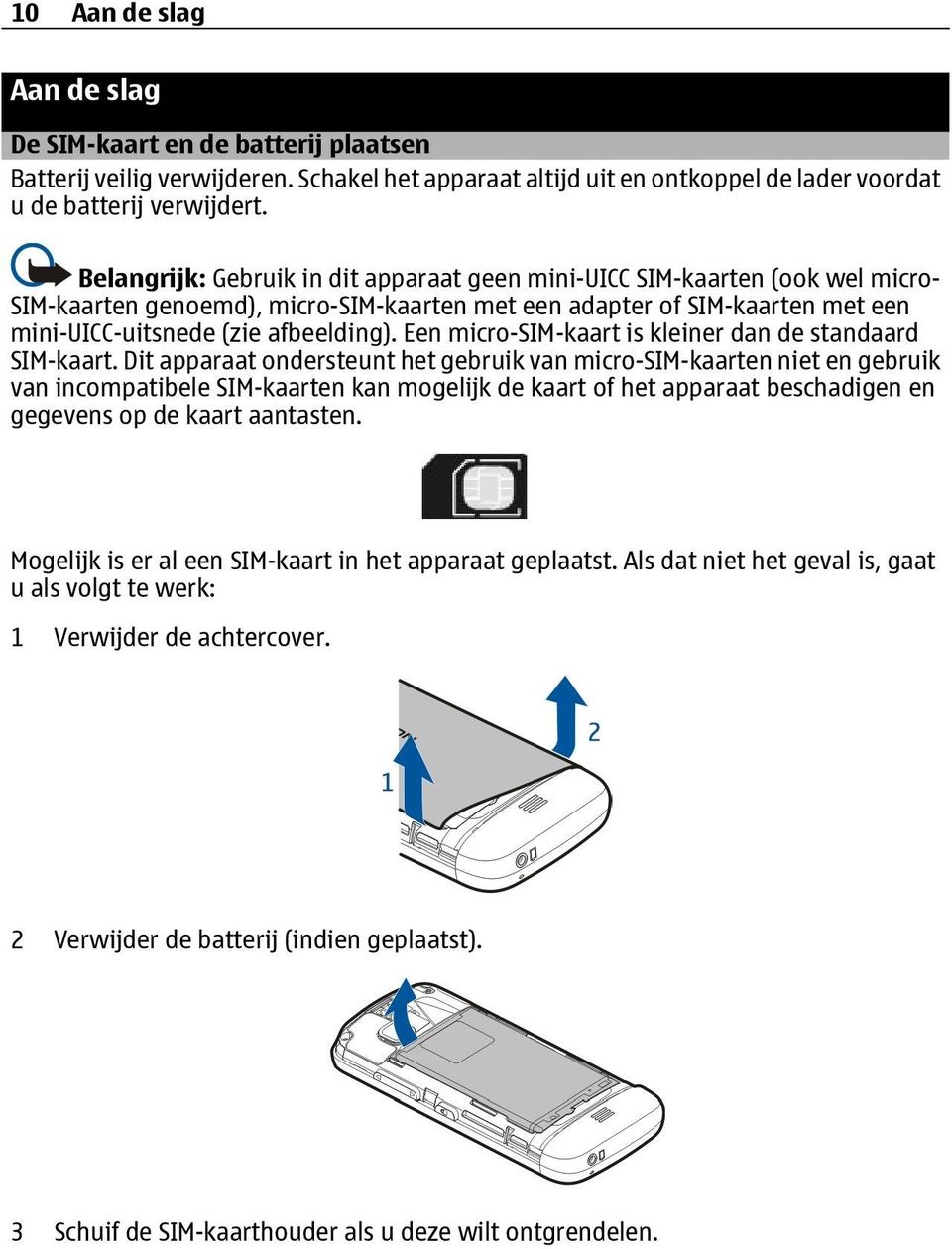 Een micro-sim-kaart is kleiner dan de standaard SIM-kaart.