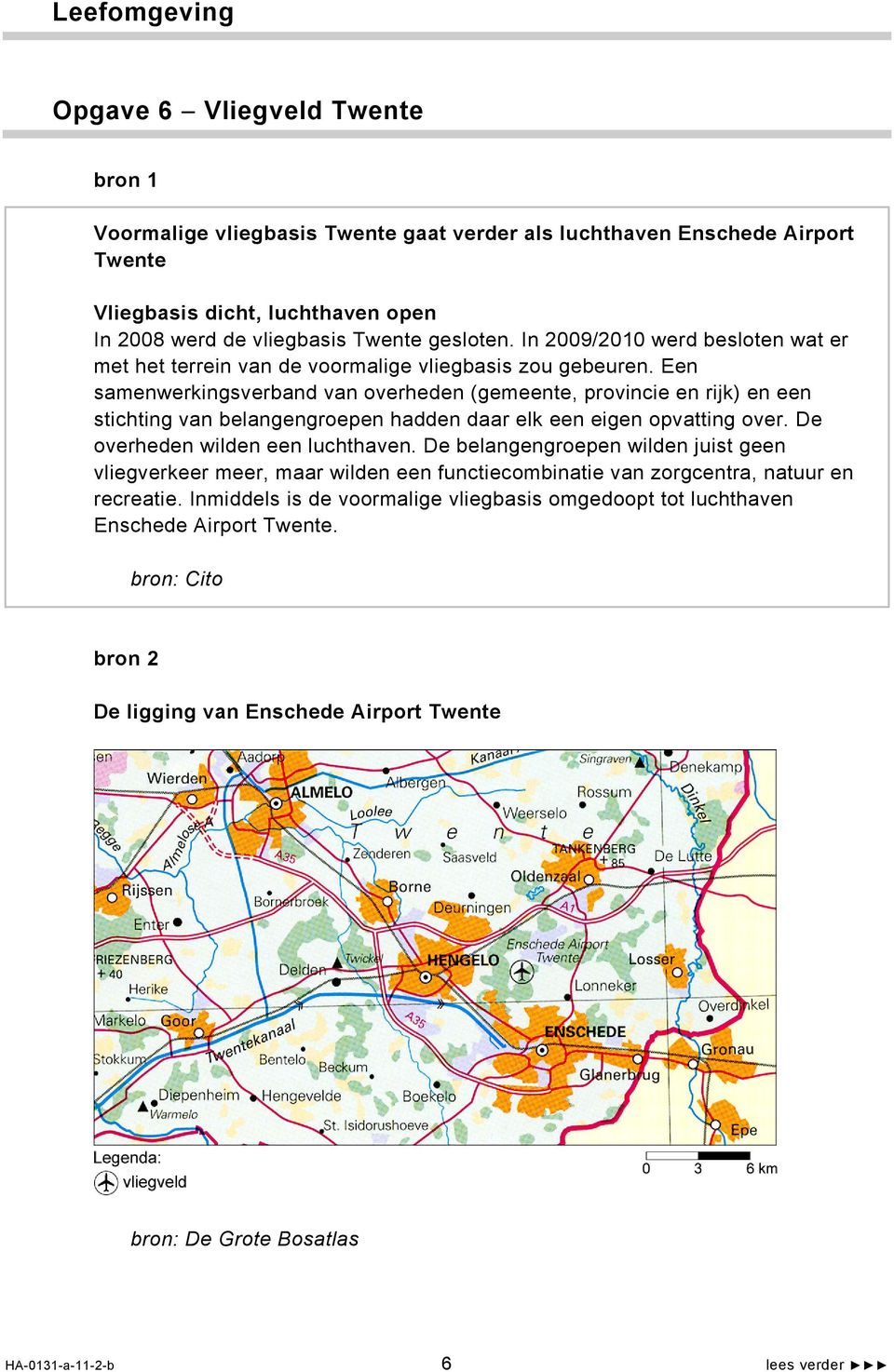 Een samenwerkingsverband van overheden (gemeente, provincie en rijk) en een stichting van belangengroepen hadden daar elk een eigen opvatting over. De overheden wilden een luchthaven.