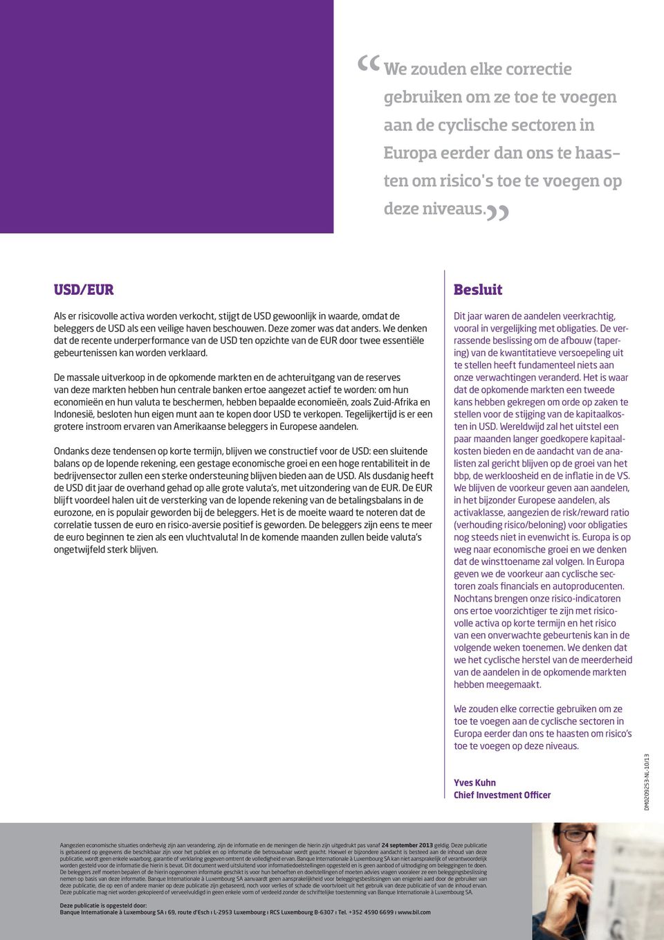 We denken dat de recente underperformance van de USD ten opzichte van de EUR door twee essentiële gebeurtenissen kan worden verklaard.