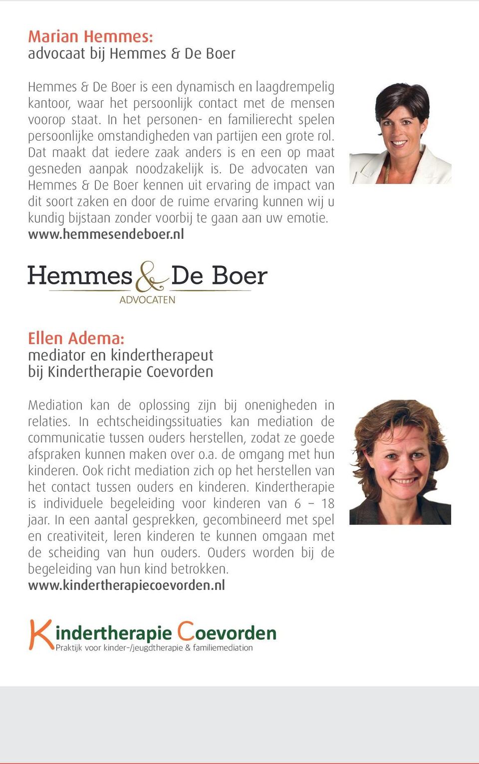 De advocaten van Hemmes & De Boer kennen uit ervaring de impact van dit soort zaken en door de ruime ervaring kunnen wij u kundig bijstaan zonder voorbij te gaan aan uw emotie. www.hemmesendeboer.