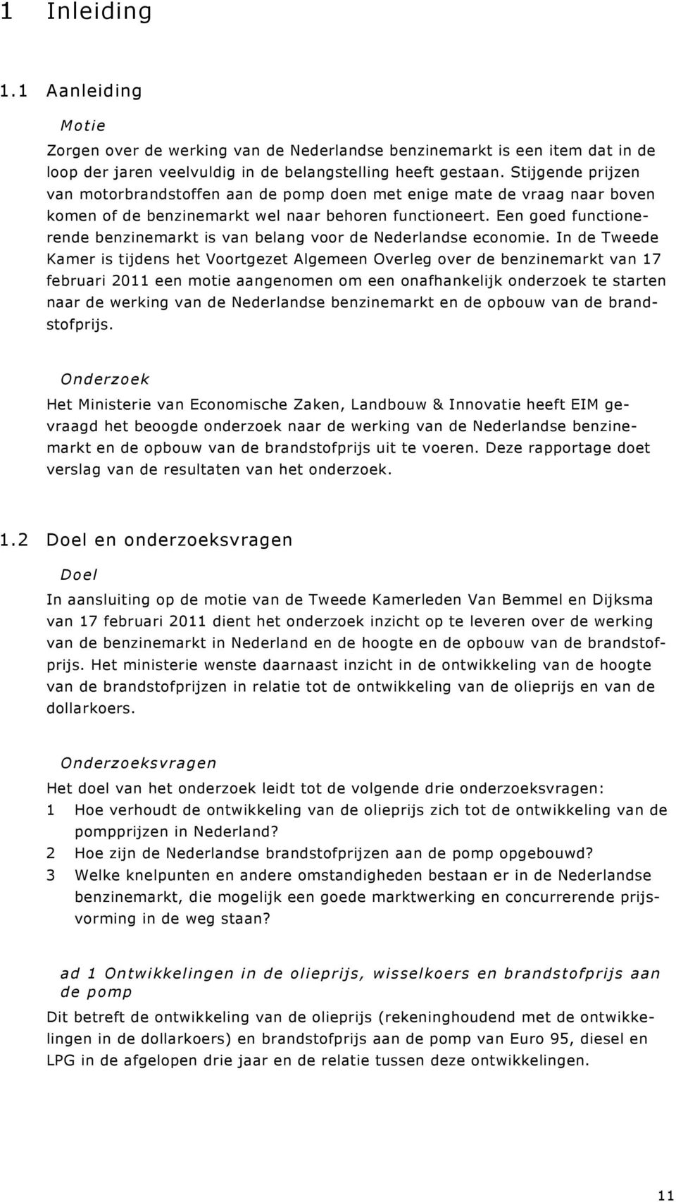 Een goed functionerende benzinemarkt is van belang voor de Nederlandse economie.