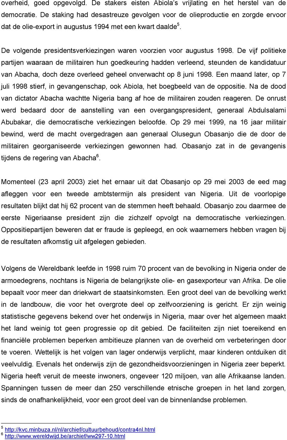 De volgende presidentsverkiezingen waren voorzien voor augustus 1998.