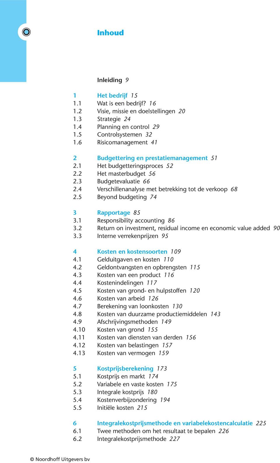 5 Beyond budgeting 74 3 Rapportage 85 3.1 Responsibility accounting 86 3.2 Return on investment, residual income en economic value added 90 3.