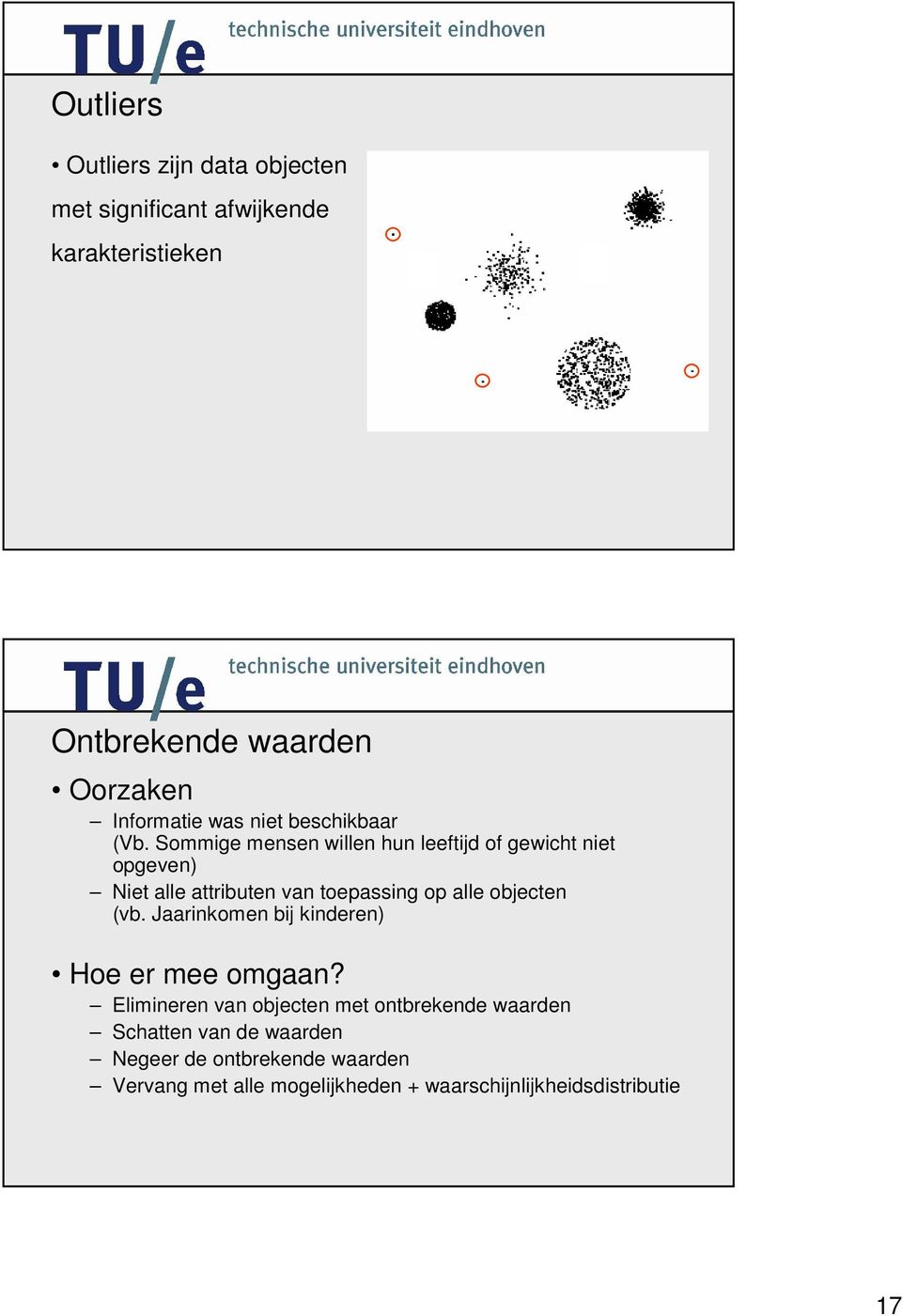 Sommige mensen willen hun leeftijd of gewicht niet opgeven) Niet alle attributen van toepassing op alle objecten (vb.