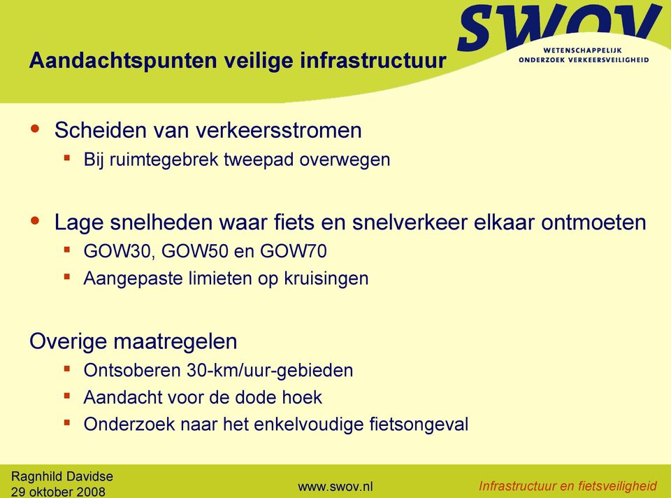 GOW50 en GOW70 Aangepaste limieten op kruisingen Overige maatregelen Ontsoberen