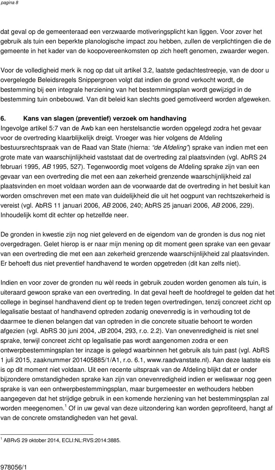 Voor de volledigheid merk ik nog op dat uit artikel 3.