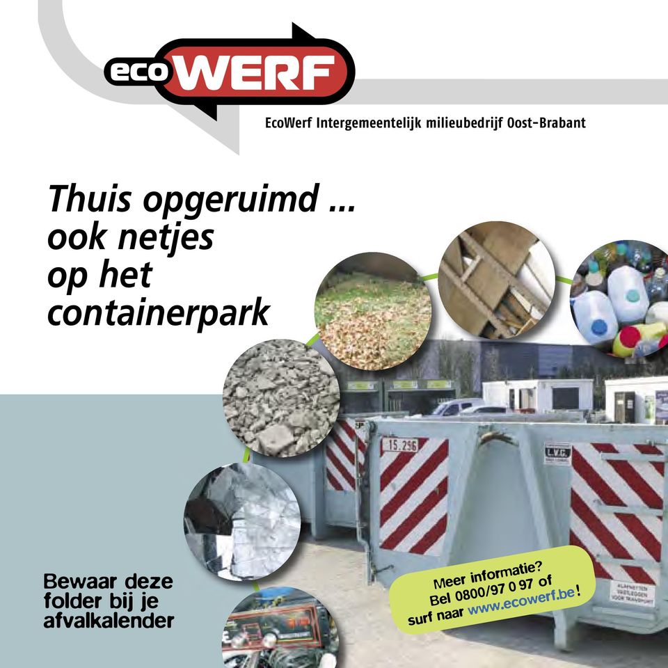 .. ook netjes op het containerpark Bewaar deze