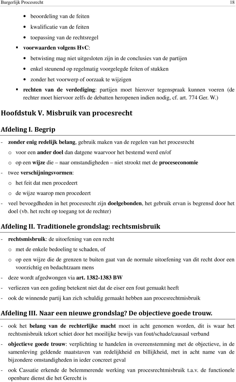 moet hiervoor zelfs de debatten heropenen indien nodig, cf. art. 774 Ger. W.) Hoofdstuk V. Misbruik van procesrecht Afdeling I.