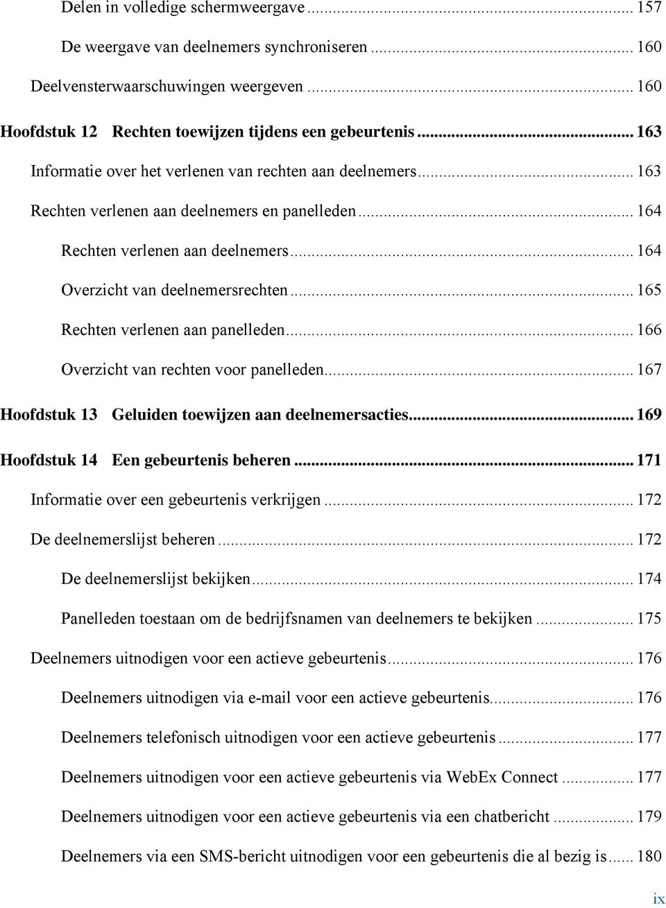 .. 165 Rechten verlenen aan panelleden... 166 Overzicht van rechten voor panelleden... 167 Hoofdstuk 13 Geluiden toewijzen aan deelnemersacties... 169 Hoofdstuk 14 Een gebeurtenis beheren.