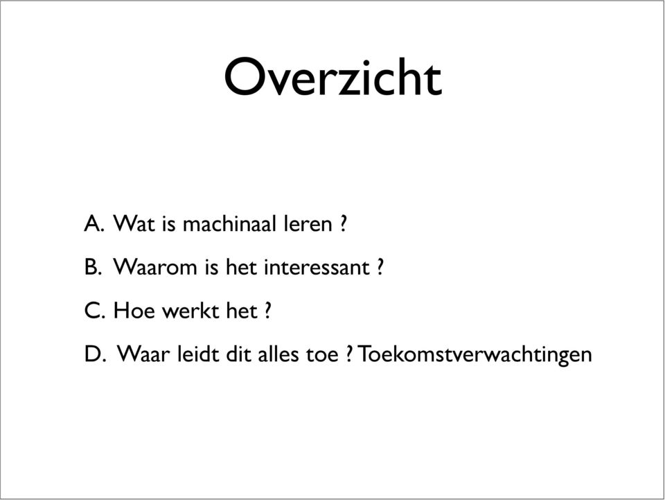 Waarom is het interessant? C.