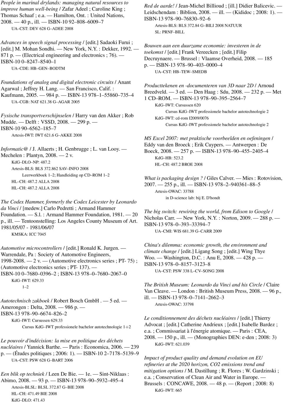 (Electrical engineering and electronics ; 76). ISBN-10 0 8247 8540 1 UA CDE: HB GEN BODTM Foundations of analog and digital electronic circuits / Anant Agarwal ; Jeffrey H. Lang. San Francisco, Calif.