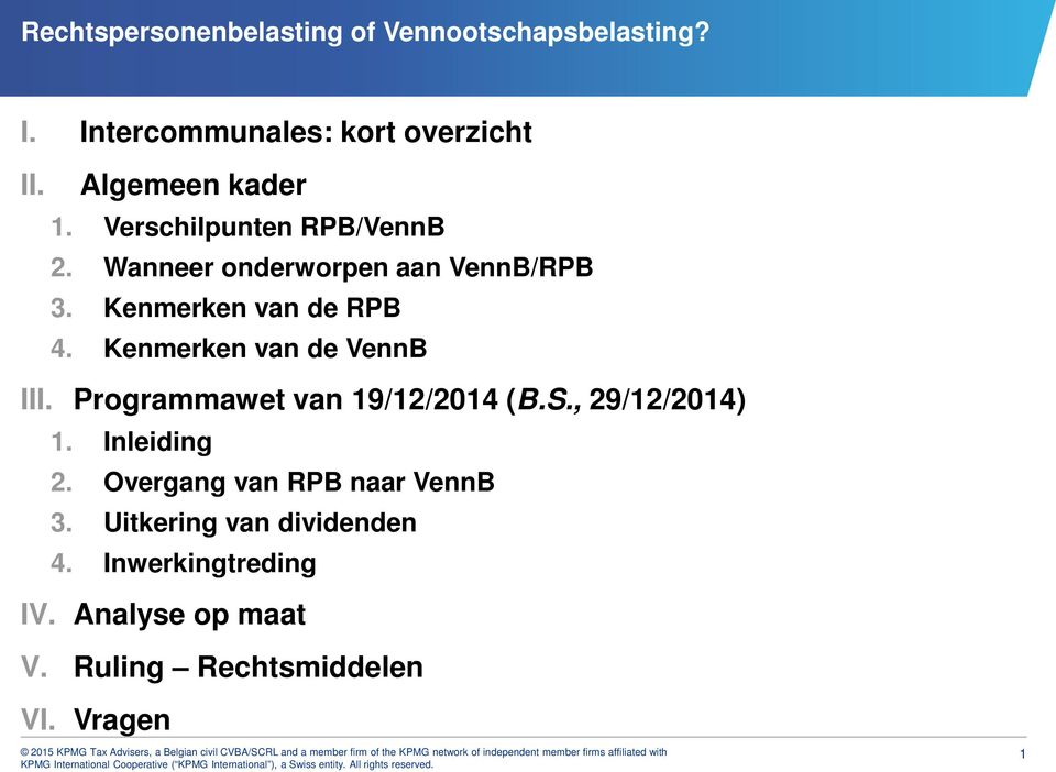 Kenmerken van de VennB III. Programmawet van 19/12/2014 (B.S., 29/12/2014) 1. Inleiding 2.