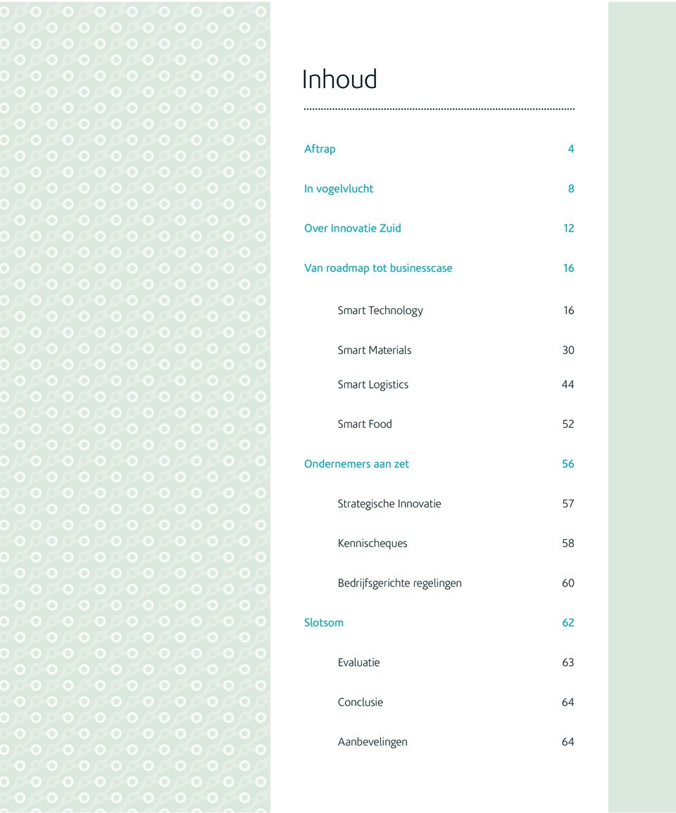 Smart Food 52 Ondernemers aan zet 56 Strategische Innovatie 57 Kennischeques