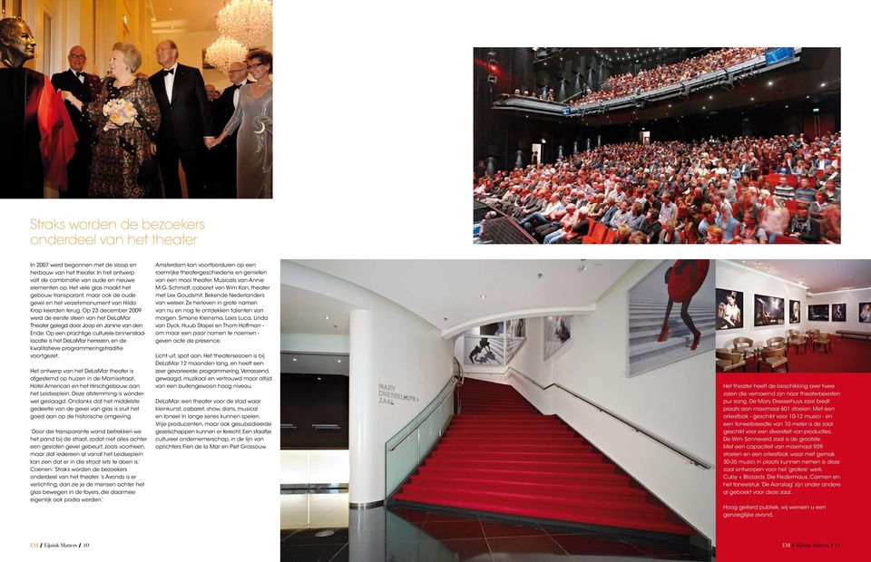 Op 23 december 2009 werd de eerste steen van het DeLaMar Theater gelegd door Joop en Janine van den Ende.