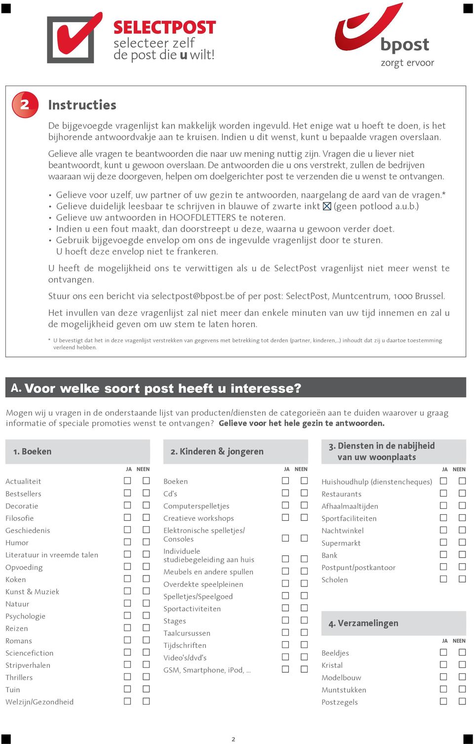 De antwoorden die u ons verstrekt, zullen de bedrijven waaraan wij deze doorgeven, helpen om doelgerichter post te verzenden die u wenst te ontvangen.