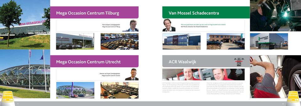 op industrieterrein Haven aan de Vijzelweg te Waalwijk en heeft zich ontwikkeld als dé schadespecialist voor dealers en particulieren.