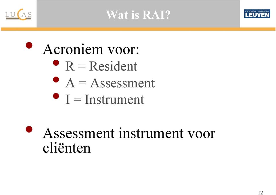 Resident A = Assessment I