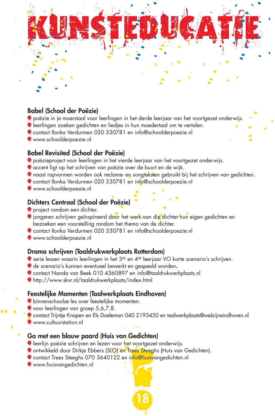 nl www.schoolderpoezie.nl Babel Revisited (School der Poëzie) poëzieproject voor leerlingen in het vierde leerjaar van het voortgezet onderwijs.