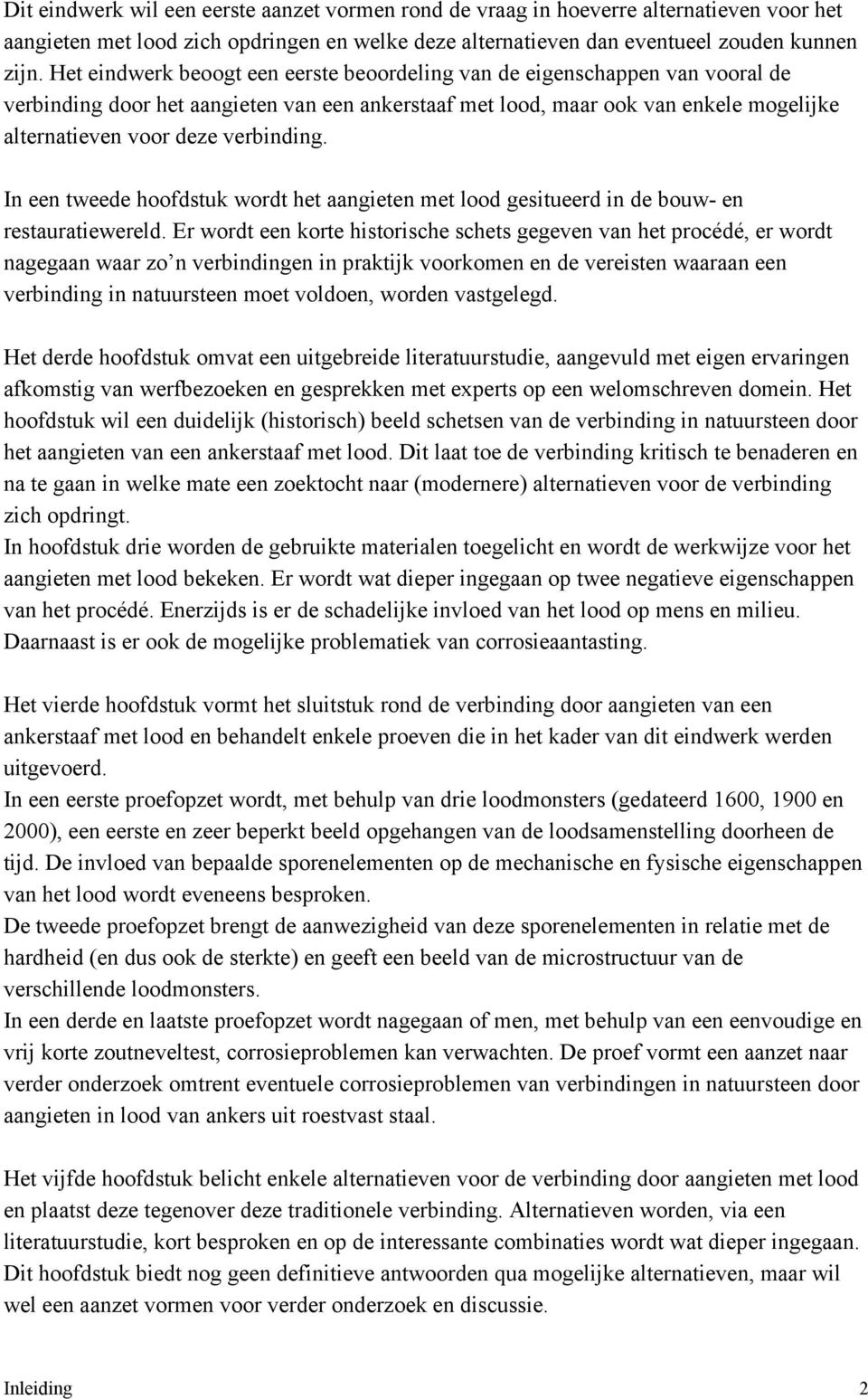 verbinding. In een tweede hoofdstuk wordt het aangieten met lood gesitueerd in de bouw- en restauratiewereld.