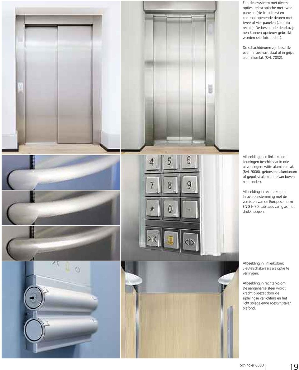 Afbeeldingen in linkerkolom: Leuningen beschikbaar in drie uitvoeringen: witte aluminiumlak (RAL 9006), geborsteld alumiunum of gepolijst aluminum (van boven naar onder).