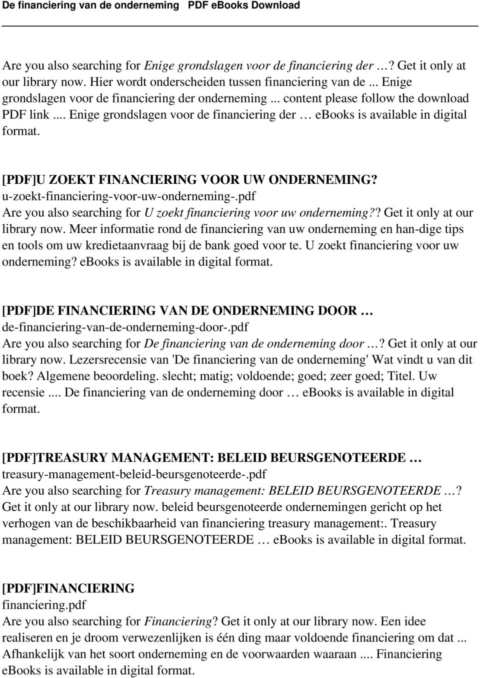 .. Enige grondslagen voor de financiering der ebooks is available in digital [PDF]U ZOEKT FINANCIERING VOOR UW ONDERNEMING? u-zoekt-financiering-voor-uw-onderneming-.