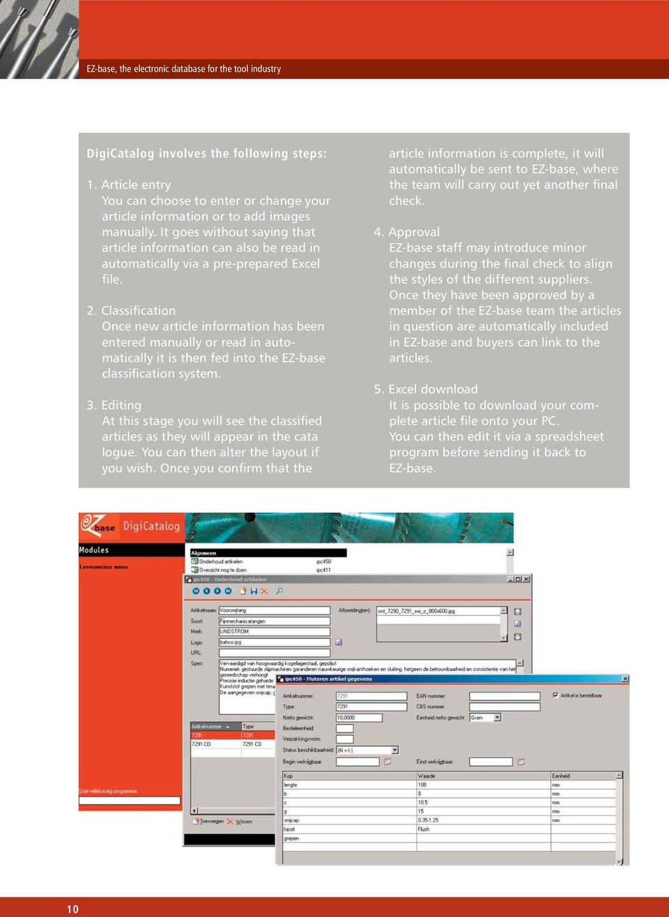 Classification Once new article information has been entered manually or read in automatically it is then fed into the EZ-base classification system. 3.