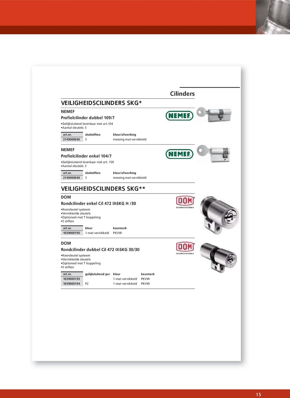 sluitstiften kleur/afwerking 2145000040 5 messing mat vernikkeld VEILIGHEIDSCILINDERS SKG** DOM Rondcilinder enkel Cil 472 IX6KG H /30 Keersleutel systeem Vernikkelde sleutels Optioneel met T