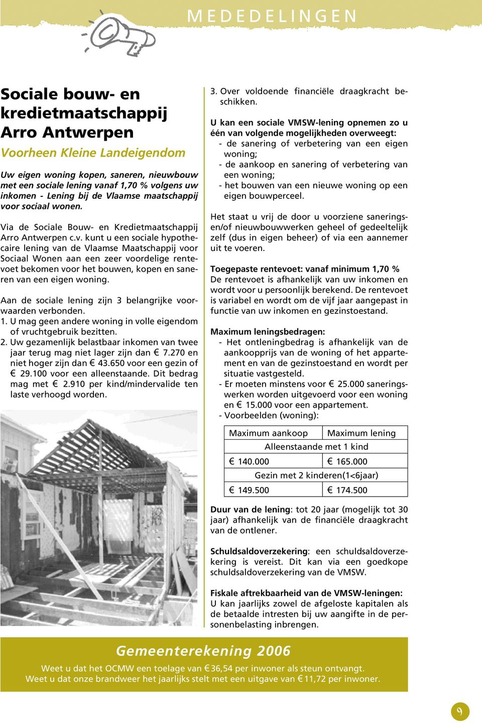 or sociaal wonen. Via de Sociale Bouw- en Kredietmaatschappij Arro Antwerpen c.v.