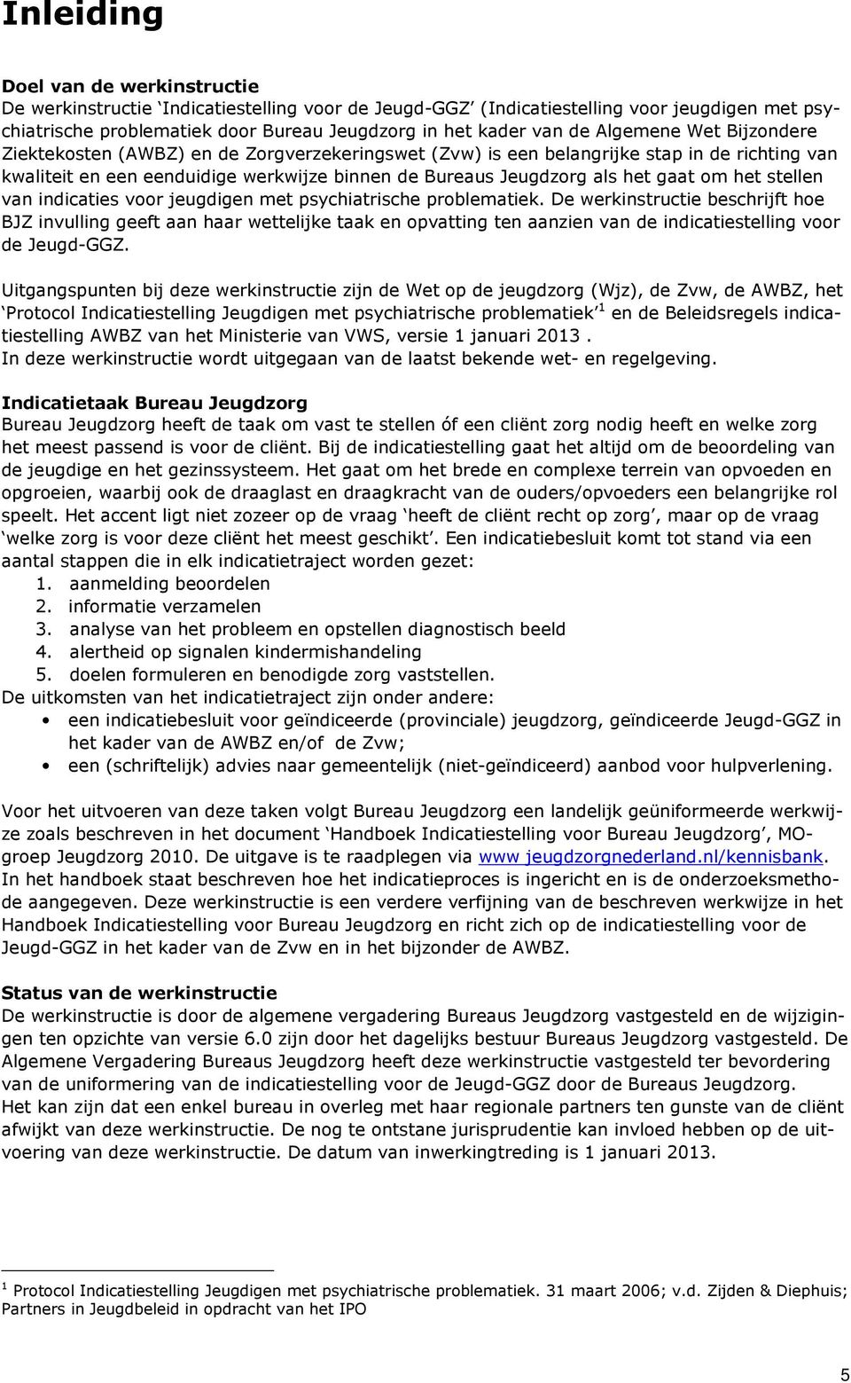 om het stellen van indicaties voor jeugdigen met psychiatrische problematiek.