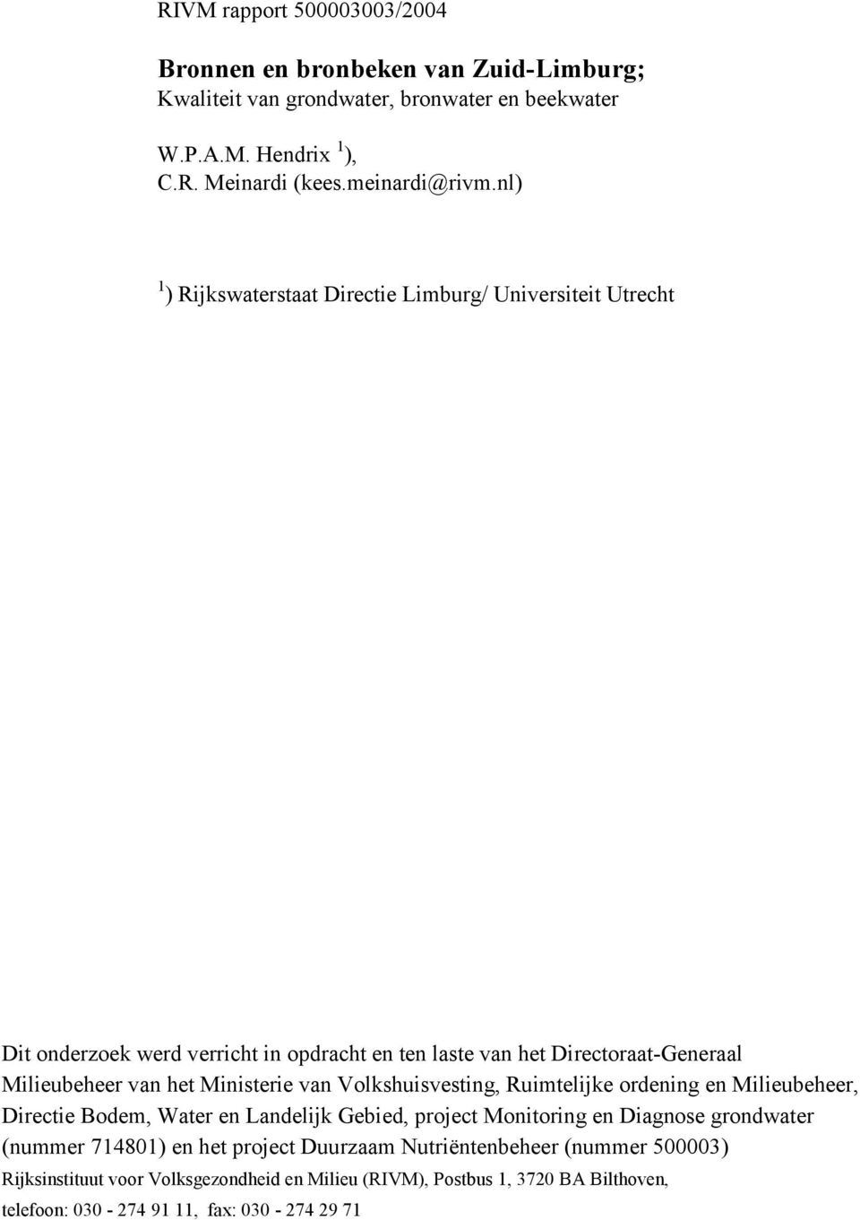 Ministerie van Volkshuisvesting, Ruimtelijke ordening en Milieubeheer, Directie Bodem, Water en Landelijk Gebied, project Monitoring en Diagnose grondwater (nummer